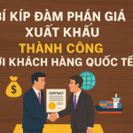 Bí Quyết Đàm Phán Giá Xuất Khẩu Thành Công Với Khách Hàng Quốc Tế