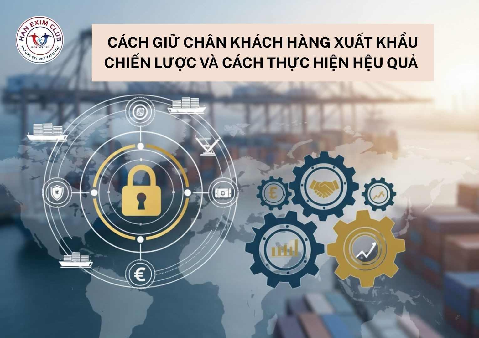 Cách giữ chân khách hàng xuất khẩu