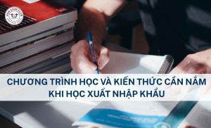 Kiến thức cần nắm khi học xuất nhập khẩu