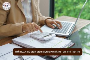 Mối quan hệ giữa điều kiện giao hàng - chi phí - rủi ro