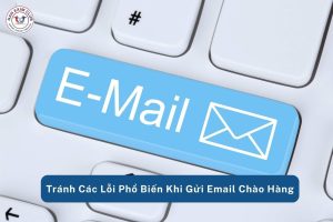 Tránh các lỗi phổ biến khi gửi email chào hàng