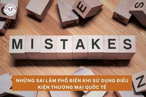 Những sai lầm phổ biến khi sử dụng điều kiện thương mại quốc tế