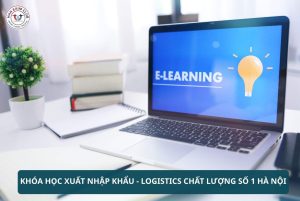 Khóa học xuất nhập khẩu - logistics chất lượng số 1 Hà Nội