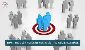 Thách thức của nghề sale xuất khẩu - Tìm kiếm khách hàng