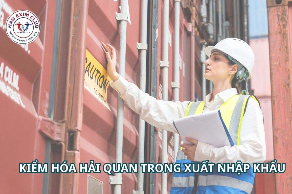 Kiểm hóa hải quan trong xuất nhập khẩu