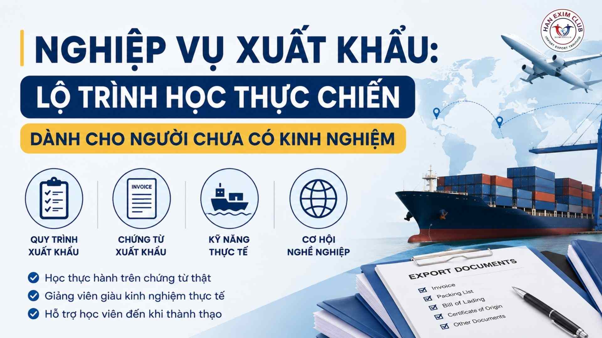 Nghiệp vụ xuất khẩu lộ trình học thực chiến dành cho người chưa có kinh nghiệm